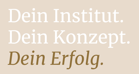 Dein Institut. Dein Konzept. Dein Erfolg.